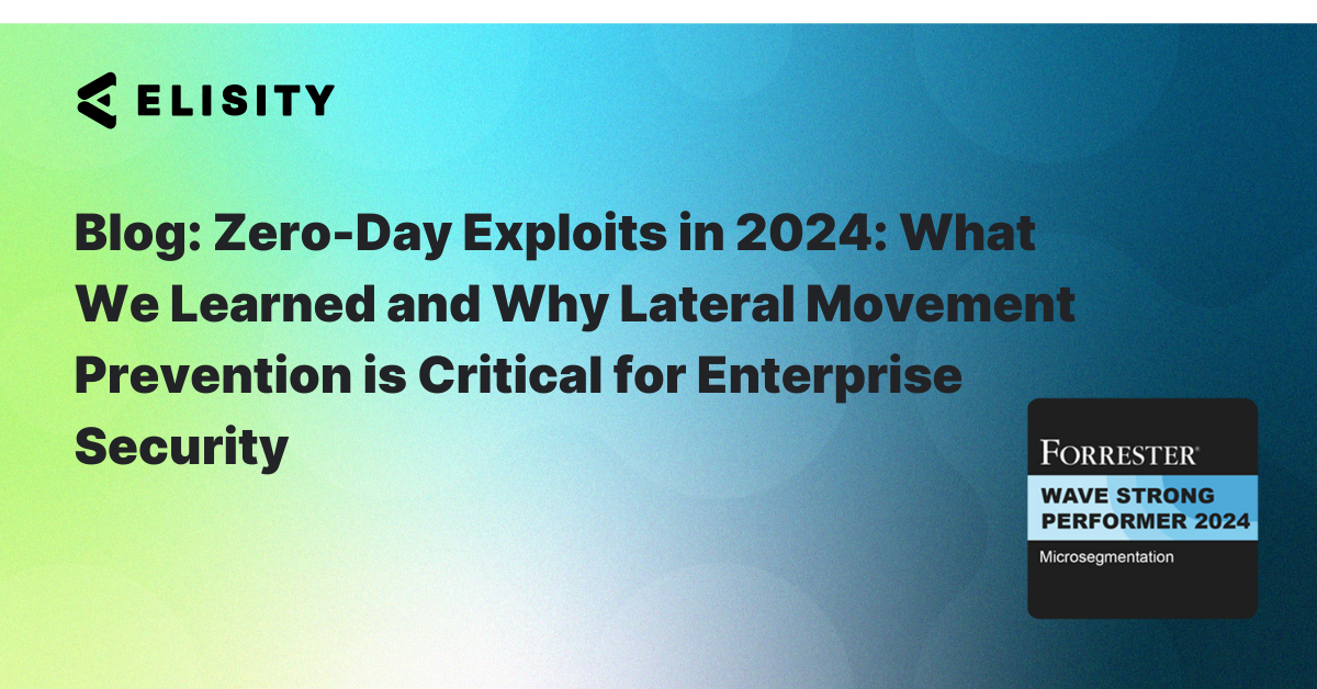 Blog Zero-Day Exploits in 2024 and Why Lateral Movement