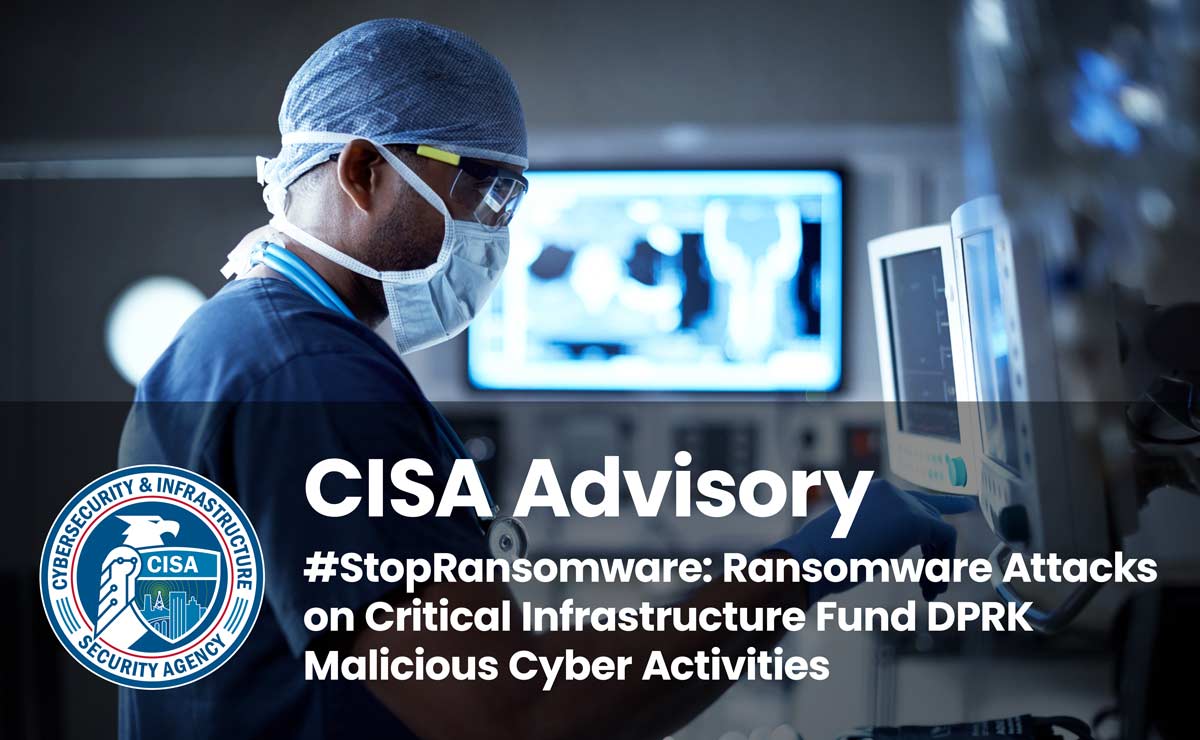 CISA Cybersecurity Advisory: DPRK Ransomware Threats to Clinical Healthcare