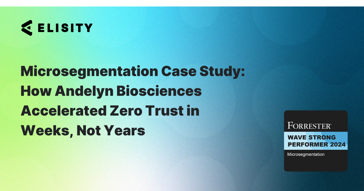 Microsegmentation Case Study:  How Andelyn Biosciences Accelerated Zero Trust