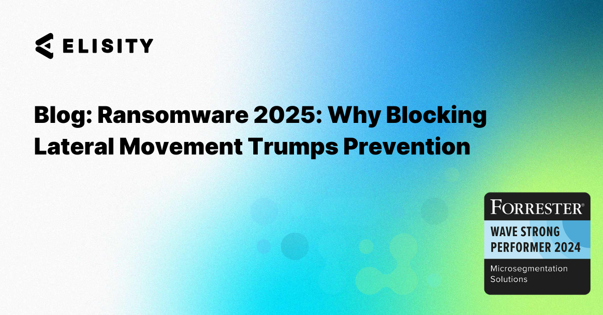 Ransomware 2025: Why Blocking Lateral Movement Trumps Prevention