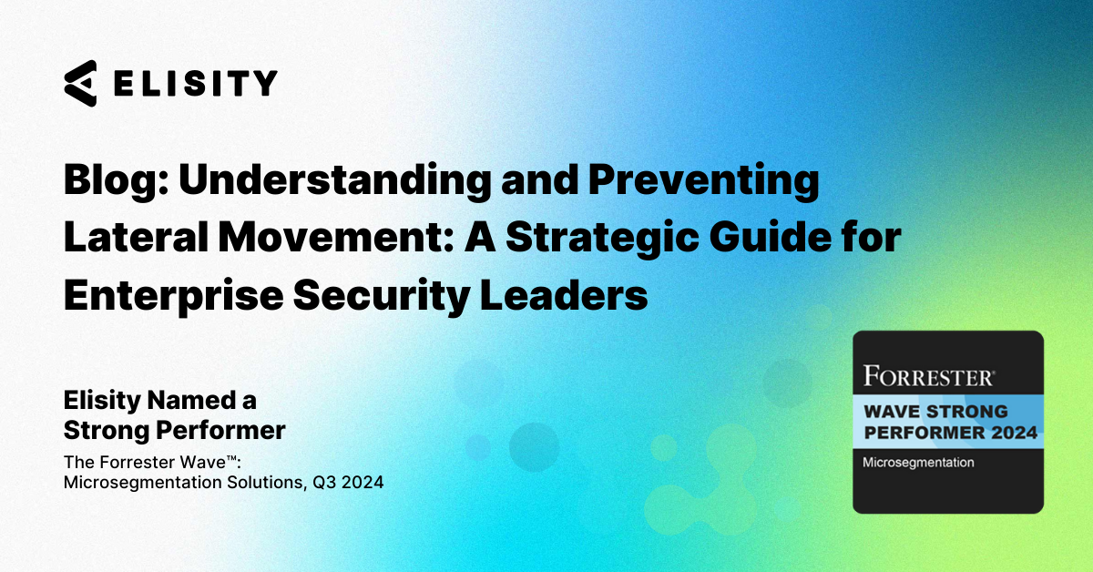 Understanding and Preventing Lateral Movement: A Strategic Guide for Enterprise Security Leaders